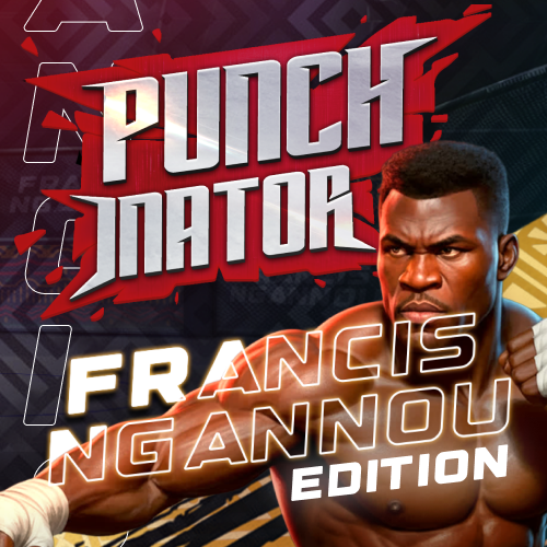 Punchinator - Francis Ngannou Edition