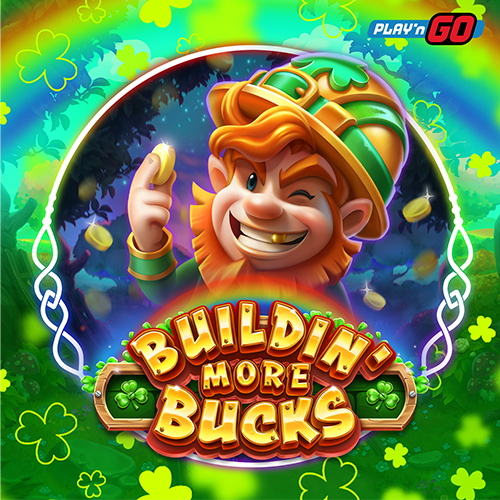 Buildin' Even More Bucks