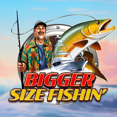 Bigger Size Fishin'